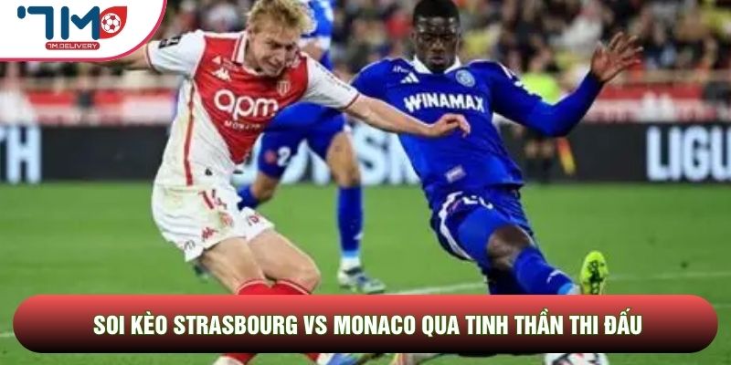Soi kèo Strasbourg vs Monaco qua tinh thần thi đấu