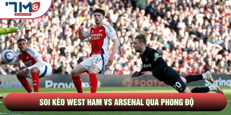 Soi kèo West Ham vs Arsenal, 17h00 Ngày 17/05 - Vòng 37 Ngoại hạng Anh 2 Soi kèo West Ham vs Arsenal qua phong độ
